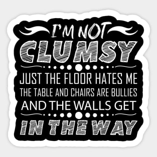 I'm Not Clumsy saying design Tripping into Humor Sticker